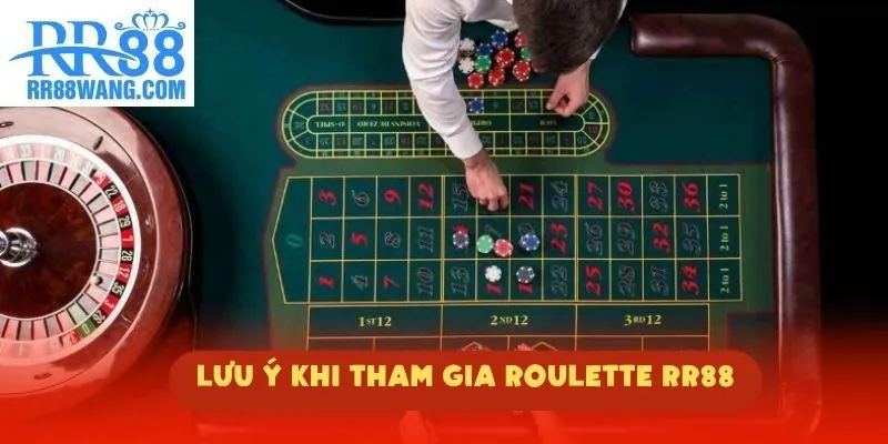 Lưu ý khi tham gia Roulette RR88 Lưu ý khi tham gia Roulette RR88