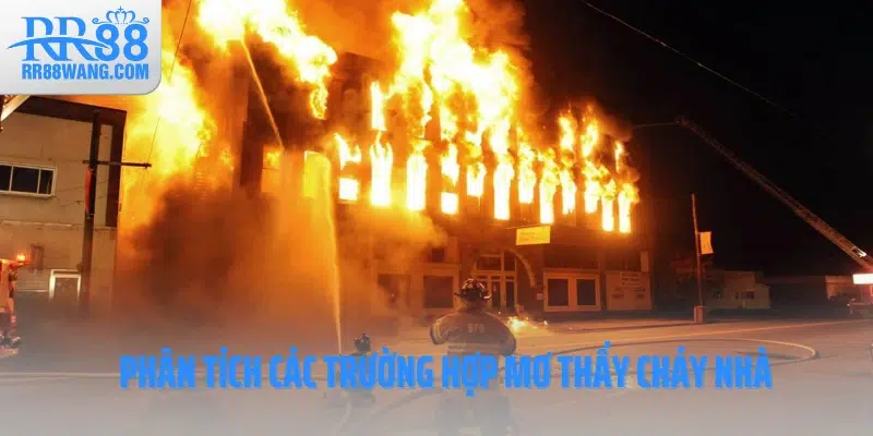 Phân tích các trường hợp mơ thấy cháy nhà Phân tích các trường hợp mơ thấy cháy nhà