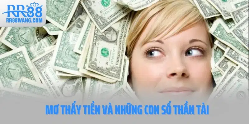 Mơ thấy tiền và những con số thần tài Mơ thấy tiền và những con số thần tài
