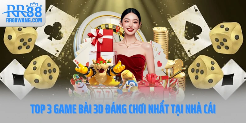Top 3 game bài 3D đáng chơi nhất tại nhà cái Top 3 game bài 3D đáng chơi nhất tại nhà cái